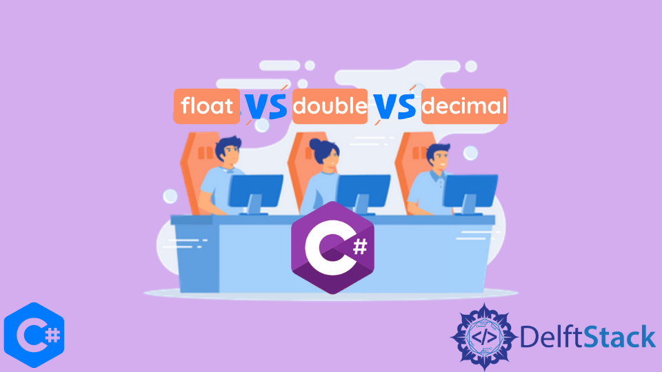 float-vs-double-vs-decimal-in-c-delft-stack